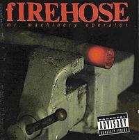 Firehose : Mr. Machinery Operator